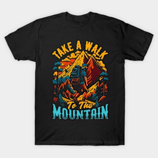 Take a walk to The Mountain T-Shirt